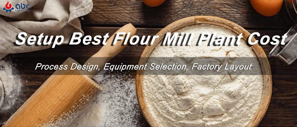 how to setup best flour mill plant cost